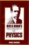 Niels Bohr's Philosophy of Physics